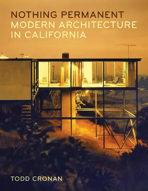 Nothing Permanent: Modern Architecture in California - Paperback