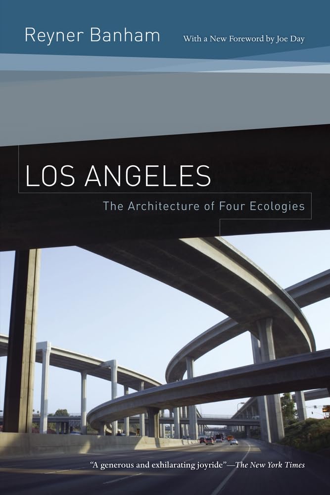 Los Angeles: The Architecture of Four Ecologies by Banham, R